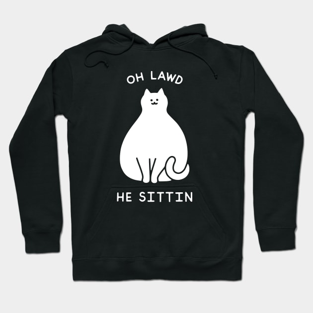 Oh Lawd He Sittin Hoodie by obinsun